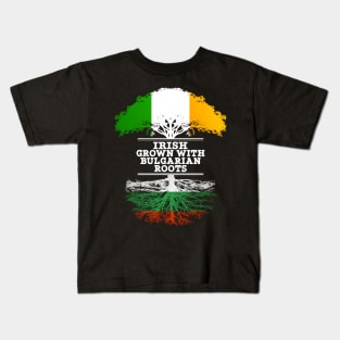 Irish Grown With Bulgarian Roots - Gift for Bulgarian With Roots From Bulgaria Kids T-Shirt